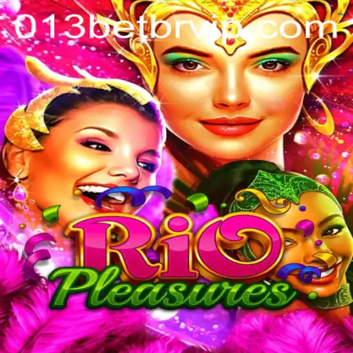 Exploring the Exciting World of RioPleasures and 013bet